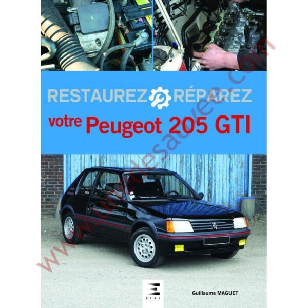 LIVRE RESTAURER RÉPARER VOTRE PEUGEOT 205 GTI 1.6 1.9 105 - 115 - 130 - 122 CV