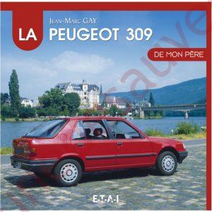 LIVRE LA PEUGEOT 309 DE MON PÈRE - GTI - SRD