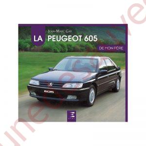 LIVRE " LA PEUGEOT 605 DE MON PÈRE " - GTI - SRD - GR