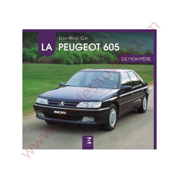 LIVRE " LA PEUGEOT 605 DE MON PÈRE " - GTI - SRD - GR