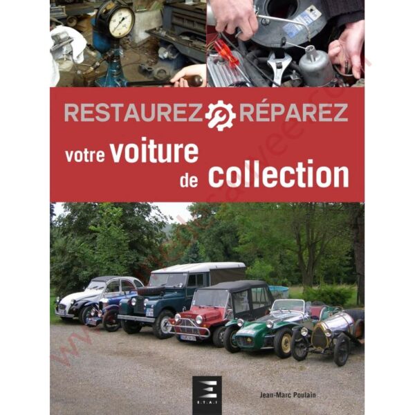 LIVRE " RESTAURER RÉPARER VOTRE VOITURE DE COLLECTION "