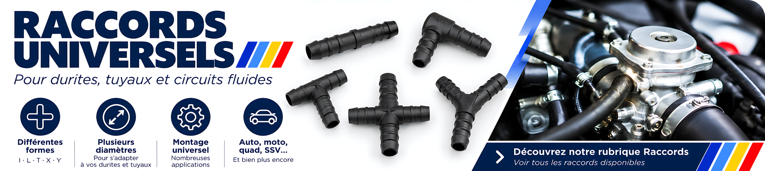 Raccords universels pour durites et tuyaux - Formes I, L, T, X et Y
